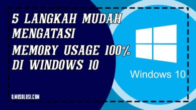 5 Langkah Mudah Mengatasi Memory Usage 100% di Windows 10