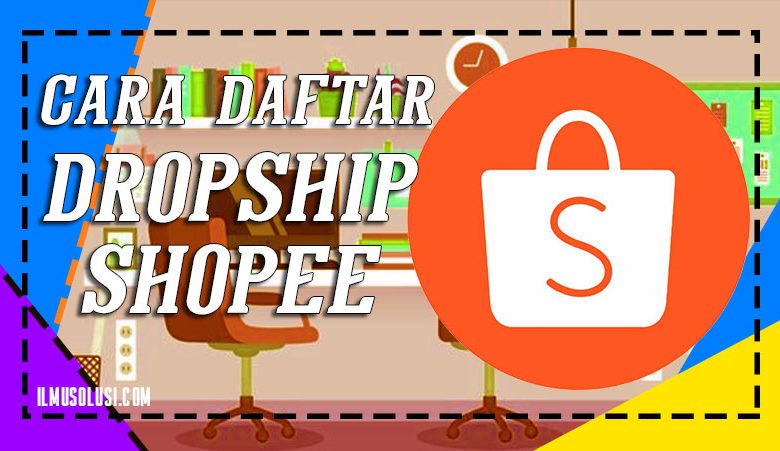 Cara Daftar Dropship Shopee
