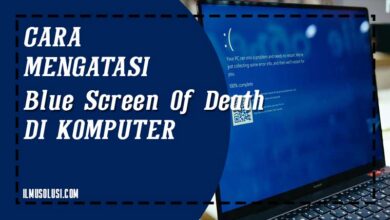Cara Mengatasi Blue Screen Of Death Di Komputer