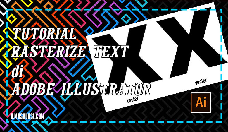 Cara Rasterize Text di Adobe Illustrator