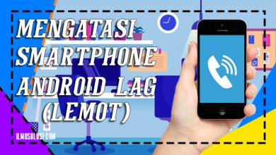 Mengatasi Smartphone Android Lag (Lemot)